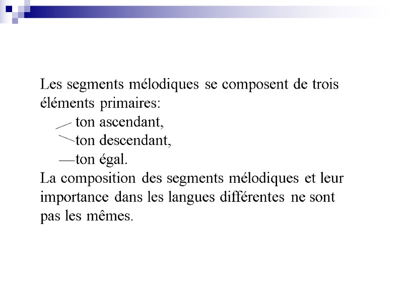 Les segments mélodiques se composent de trois éléments primaires:     